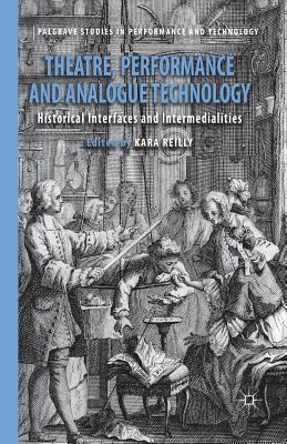 غلاف كتاب Theatre, Performance and Analogue Technology : Historical Interfaces and Intermedialities