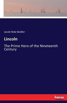 غلاف كتاب Lincoln:The Prime Hero of the Nineteenth Century