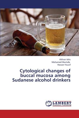 Cytological Changes of Buccal Mucosa Among Sudanese Alcohol Drinkers