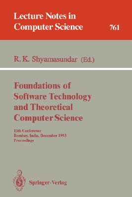 Foundations of Software Technology and Theoretical Computer Science : 13th Conference, Bombay, India, December 15-17, 1993. Proceedings