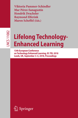 Lifelong Technology-Enhanced Learning : 13th European Conference on Technology Enhanced Learning, EC-TEL 2018, Leeds, UK, September 3-5, 2018, Proceed