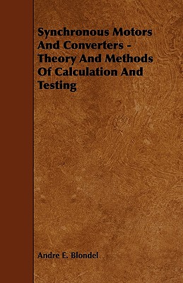 Synchronous Motors And Converters - Theory And Methods Of Calculation And Testing