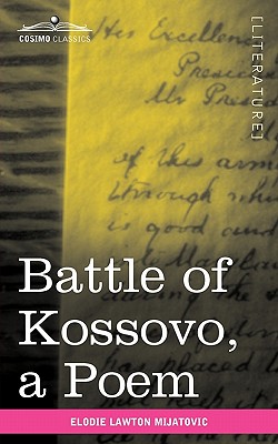 Battle of Kossovo: An Attempt to Bring Serbian National Songs about the Fall of the Serbian Empire at the Battle of Kossovo Into One Poem