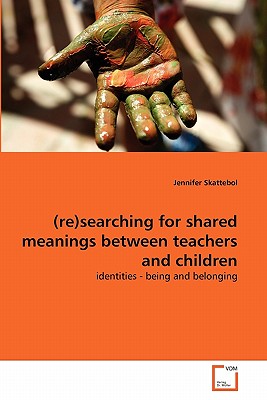 غلاف كتاب (re)searching for shared meanings between teachers and children