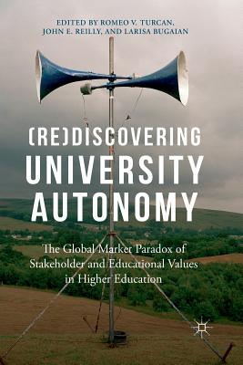غلاف كتاب (Re)Discovering University Autonomy : The Global Market Paradox of Stakeholder and Educational Values in Higher Education