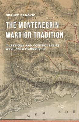 غلاف كتاب The Montenegrin Warrior Tradition : Questions and Controversies over NATO Membership