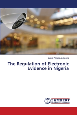 The Regulation of Electronic Evidence in Nigeria
