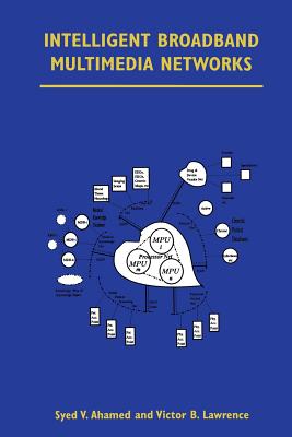 Intelligent Broadband Multimedia Networks : Generic Aspects and Architectures Wireless, ISDN, Current and Future Intelligent Networks