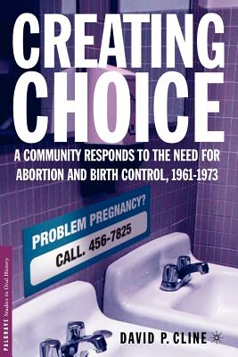 غلاف كتاب Creating Choice: A Community Responds to the Need for Abortion and Birth Control, 1961-1973