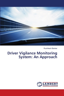 Driver Vigilance Monitoring System: An Approach