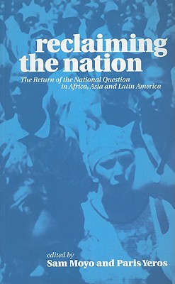 Reclaiming the Nation: The Return of the National Question in Africa, Asia and Latin America