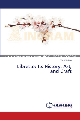 Libretto: Its History, Art, and Craft