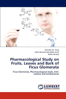 Pharmacological Study on Fruits, Leaves and Bark of Ficus Glomerata