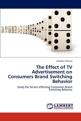 غلاف كتاب The Effect of TV Advertisement on Consumers Brand Switching Behavior