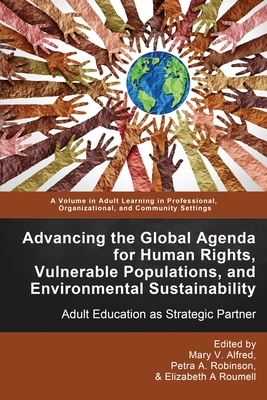 Advancing the Global Agenda for Human Rights, Vulnerable Populations, and Environmental Sustainability: Adult Education as Strategic Partner
