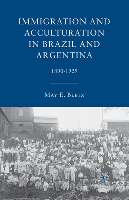 غلاف كتاب Immigration and Acculturation in Brazil and Argentina : 1890-1929