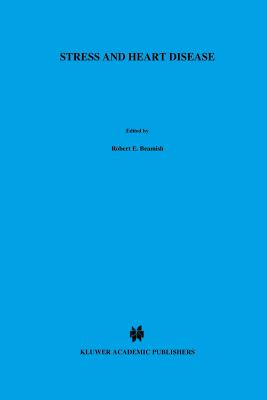 غلاف كتاب Stress and Heart Disease : Proceedings of the International Symposium on Stress and Heart Disease, June 26-29, 1984 Winnipeg, Canada
