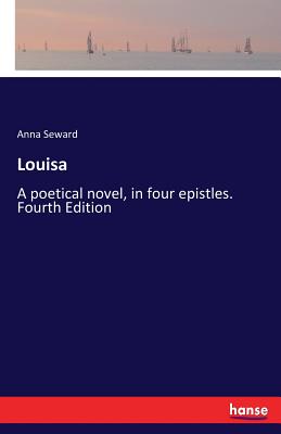 Louisa:A poetical novel, in four epistles. Fourth Edition