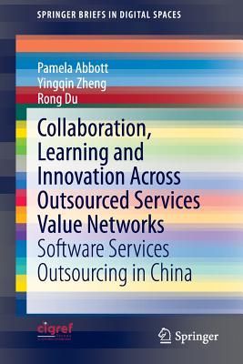 Collaboration, Learning and Innovation Across Outsourced Services Value Networks : Software Services Outsourcing in China