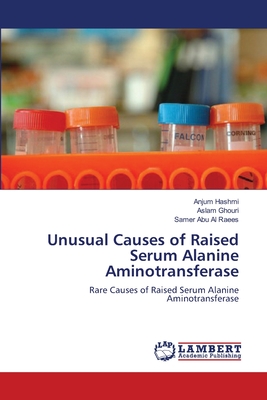 Unusual Causes of Raised Serum Alanine Aminotransferase