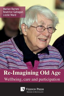 غلاف كتاب Re-Imagining Old Age: Wellbeing, Care and Participation