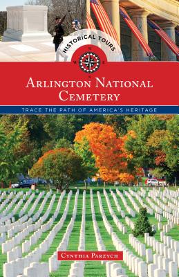 Historical Tours Arlington National Cemetery: Trace the Path of America