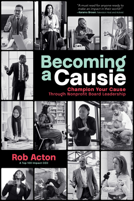 Becoming a Causie : Champion Your Cause through Nonprofit Board Leadership