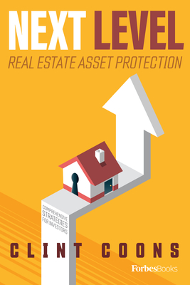 Next Level Real Estate Asset Protection : Comprehensive Strategies for Investors