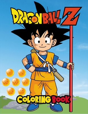 Dragon Ball Coloring Book: 70 New Fun Coloring Pages with Jumbo-Sized Characters. Perfect for All Ages!