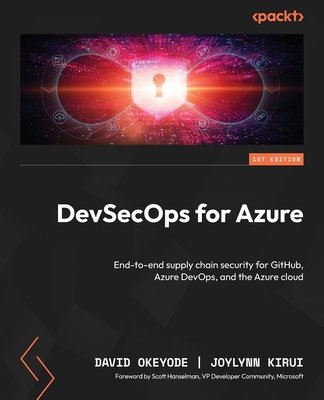 DevSecOps for Azure: End-to-end supply chain security for GitHub, Azure DevOps, and the Azure cloud