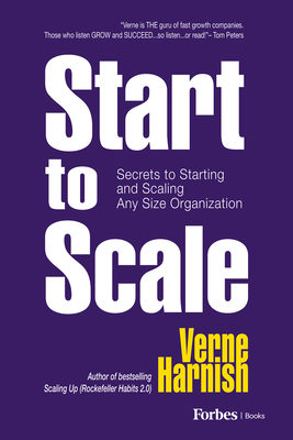 Start to Scale : Secrets to Starting and Scaling Any Size Organization