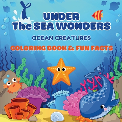 Under the Sea Wonders: Ocean Creatures Coloring & Fun Facts | Explore, Color, and Learn About Amazing Marine Life