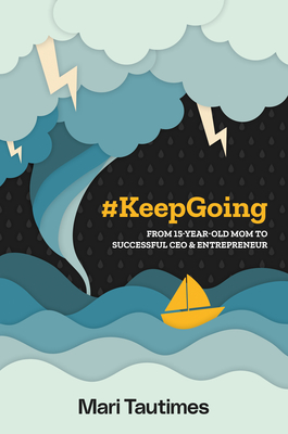 #KeepGoing : From 15 Year-Old Mom to Successful CEO & Entrepreneur