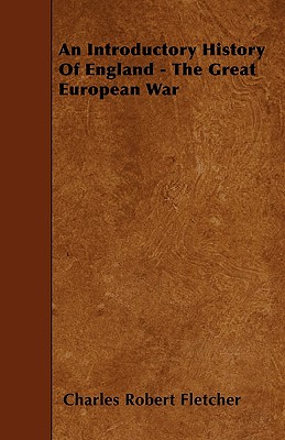 An Introductory History Of England - The Great European War