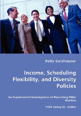 Income, Scheduling Flexibility, and Diversity Policies -An Experimental Investigation of Recruiting Older Workers