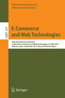 E-Commerce and Web Technologies : 16th International Conference on Electronic Commerce and Web Technologies, EC-Web 2015, Valencia, Spain, September 2