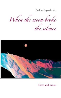 When the moon broke the silence:Love and more