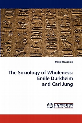 غلاف كتاب The Sociology of Wholeness: Emile Durkheim and Carl Jung