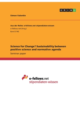 Science for Change? Sustainability between positive science and normative agenda