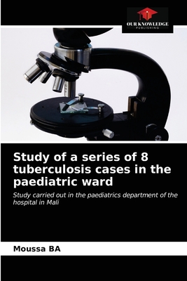 غلاف كتاب Study of a series of 8 tuberculosis cases in the paediatric ward