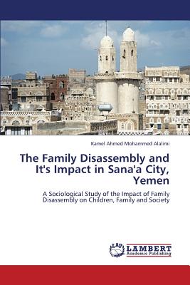 غلاف كتاب The Family Disassembly and It's Impact in Sana'a City, Yemen