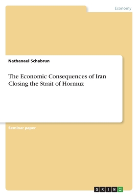 The Economic Consequences of Iran Closing the Strait of Hormuz