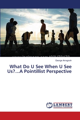 غلاف كتاب What Do U See When U See Us?...A Pointillist Perspective