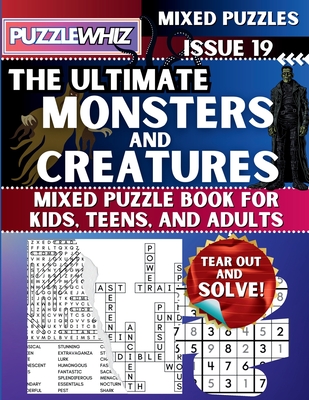 The Ultimate Monsters and Creatures Mixed Puzzle Book for Kids, Teens, and Adults: 16 Types of Engaging Variety Puzzles: Word Search and Math Games (I