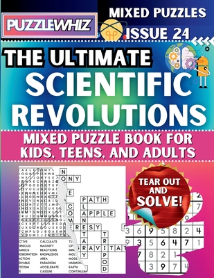 The Ultimate Scientific Revolutions Mixed Puzzle Book for Kids, Teens, and Adults: 16 Types of Engaging Variety Puzzles: Word Search and Math Games (I