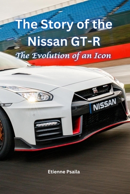 The Story of the Nissan GT-R: The Evolution of an Icon