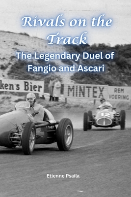 Rivals on the Track: The Legendary Duel of Fangio and Ascari