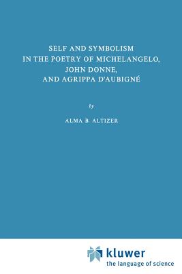 Self and Symbolism in the Poetry of Michelangelo, John Donne and Agrippa D