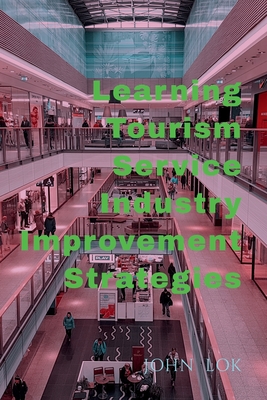 Learning Tourism Service Industry Improvement Strategies