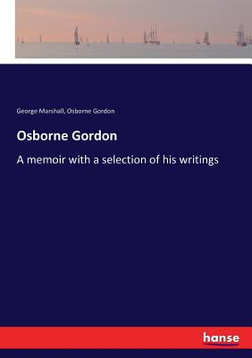 غلاف كتاب Osborne Gordon:A memoir with a selection of his writings
